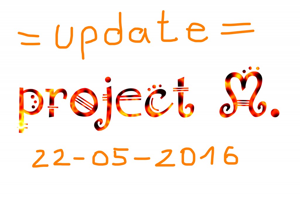 Project M. – Update